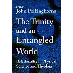 The Trinity And An Entangled World: Relationality in Physical Science and Theology