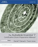 The Autodesk Inventor  7 Certification Exam Preparation Manual