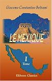 Le Mexique: Tome 1