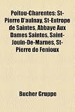 Poitou-Charentes: St-Pierre D'Aulnay, St-Eutrope de Saintes, Abbaye Aux Dames Saintes, Saint-Jouin-de-Marnes, St-Pierre de Fenioux