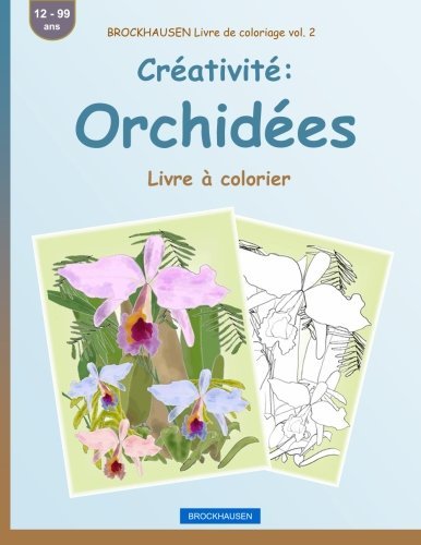 BROCKHAUSEN Livre de coloriage vol. 2 - Créativité: Orchidées: Livre à colorier (Volume 2) (French Edition)