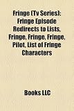 Fringe (Tv Series): Fringe Episode Redirects to Lists, Fringe, Fringe, Fringe, Pilot, List of Fringe Characters
