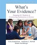 What's Your Evidence?: Engaging K-5 Children in Constructing Explanations in Science What's Your Evidence?: Engaging K-5 Children in Constructing Explanations in Science