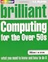 Brilliant Computing for the Over 50s Windows 7 Edition