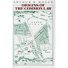 ORIGINS OF THE COMMON LAW by  ARTHUR R HOGUE