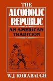 The Alcoholic Republic: An American Tradition