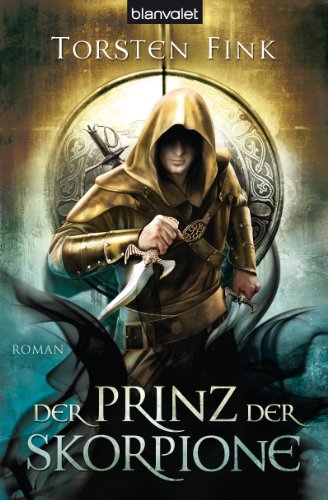 Der Prinz der Skorpione: Roman - Der Schattenprinz 3 (Schattenprinz-Trilogie) (German Edition)