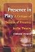 Presence in Play: A Critique of Theories of Presence in the Theatre (Consciousness, Literature & the Arts): A Critique of Theories of Presence in the Theatre (Consciousness, Literature & the Arts)