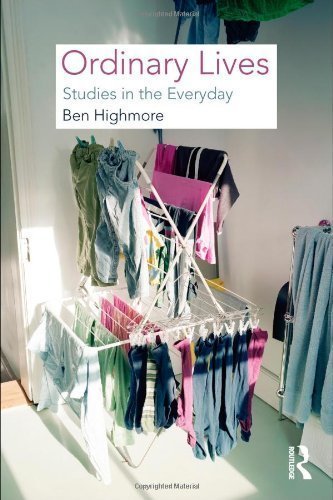 Ordinary Lives: Studies in the Everyday 1st (first) Edition by Highmore, Ben [2010]