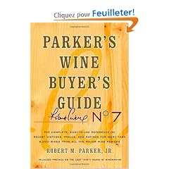 Parker's Wine Buyer's Guide: The Complete, Easy-to-use Reference on Recent Vintages, Prices, and Ratings for More Than 8,000 Wines from All the Major Wine Regions