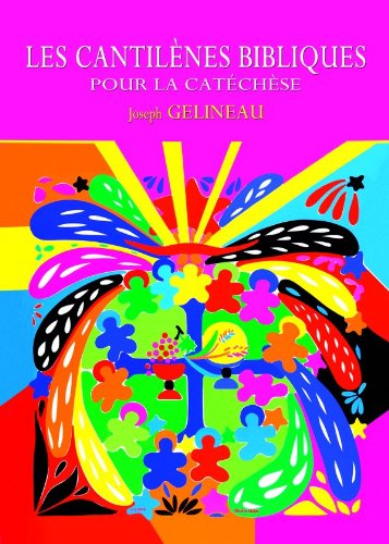 Les Cantilenes Bibliques pour la Catechese