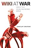 Wiki at war : conflict in a socially networked world