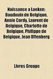 Naissance Laeken: Baudouin de Belgique, Annie Cordy, Laurent de Belgique, Charlotte de Belgique, Philippe de Belgique, Jean Offenberg Annie Cordy