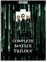 The Complete Matrix Trilogy (The Matrix/ The Matrix Reloaded/ The Matrix Revolutions) [HD DVD]
