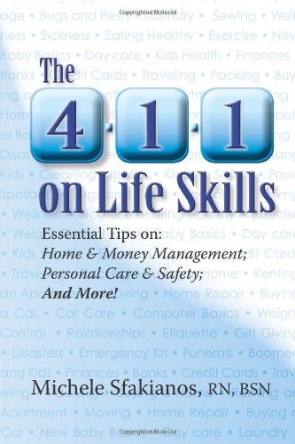 The 4-1-1 on Life Skills: Essential Tips on: Home & Money Management; Personal Care & Safety; and More!