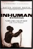 Inhuman Bondage: The Rise and Fall of Slavery in the New World