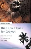 The Elusive Quest for Growth: Economists Adventures and Misadventures in the Tropics