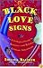 Black Love Signs : An Astrological Guide to Passion, Romance and Relationships for  African Americans (aka Sexy Black Sun Signs: An Astrological Guide to Love and Romance for African-Americans)