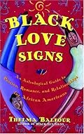 Black Love Signs : An Astrological Guide to Passion, Romance and Relationships for  African Americans (aka Sexy Black Sun Signs: An Astrological Guide to Love and Romance for African-Americans)