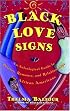 Black Love Signs : An Astrological Guide to Passion, Romance and Relationships for  African Americans (aka Sexy Black Sun Signs: An Astrological Guide to Love and Romance for African-Americans)