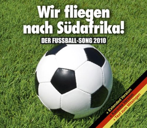 Wir fliegen nach Südafrika! Der Fußball-Song 2010