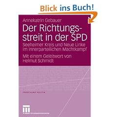 Der Richtungsstreit in der SPD: Seeheimer Kreis und Neue Linke im innerparteilichen Machtkampf. Mit einem Geleitwort von Helmut Schmidt (Forschung Politik)
