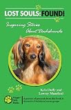 Lost Souls: Found! Inspiring Stories about Dachshunds