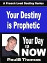 Your Destiny is Prophetic Your Day is Now
