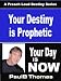Your Destiny is Prophetic Your Day is Now