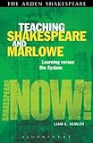 Teaching Shakespeare and Marlowe : learning vs. the system