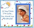 If You Think I'm Cute, You Should See My Uncle - Picture Frame Gift