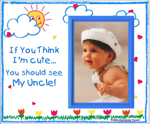 Childrens Toyshop  Toys : If You Think I'm Cute, You Should See My Uncle - Picture Frame Gift