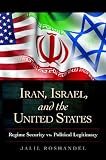 Iran, Israel, and the United States: Regime Security vs. Political Legitimacy (Praeger Security International)