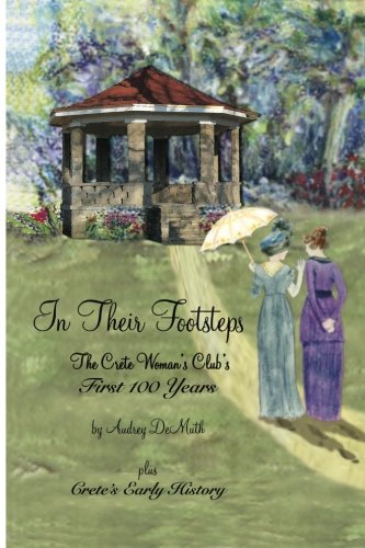 In Their Footsteps: The Crete Woman's Club's First 100 Years