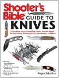 Shooter’s Bible Guide to Knives: A Complete Guide to Hunting Knives, Survival Knives, Folding Knives, Skinning Knives, Sharpeners, and More