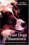 The Lost Dogs of Shoretown: A Koko the Canine Detective Mystery