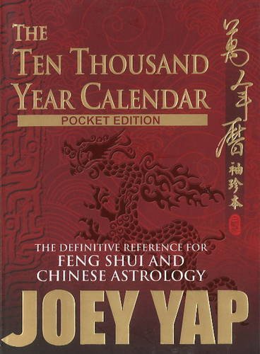 The Ten Thousand Year Calendar: The Definitive Reference for Feng Shui & Chinese Astrology