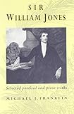 Sir William Jones : selected poetical and prose works