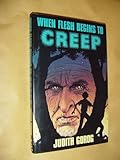When flesh begins to creep