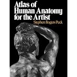 Atlas of Human Anatomy for the Artistby Stephen Rogers Peck