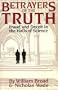 Betrayers of the Truth: Fraud and Deceit in the Halls of Science