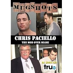 Mugshots: Chris Paciello - The Mob Over Miami (Amazon.com exclusive)