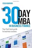 The 30 Day MBA in Business Finance: Your Fast Track Guide to Business Success