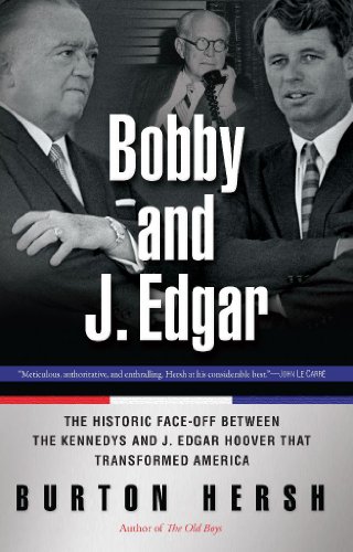 Bobby and J. Edgar Revised Edition: The Historic Face-Off Between the Kennedys and J. Edgar Hoover that Transformed America