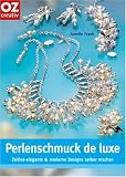 Perlenschmuck de luxe: Zeitlos-elegante und moderne Designs selber machen - Amelie Frank