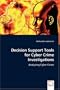 Decision Support Tools for Cyber Crime Investigations