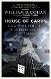 House of Cards: How Wall Streets Gamblers Broke Capitalism