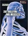 The Skeleton and Muscles (The Human Machine Series) (Illustrated) (Reinforced Hardcover)