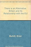 There is an alternative : Britain and its relationship with the EU