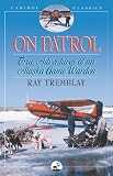 On Patrol: True Adventures of an Alaska Game Warden (Caribou Classics)